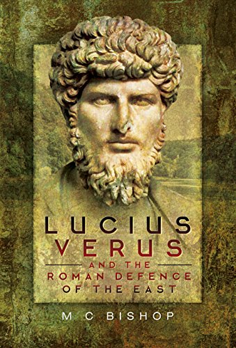 Lucius Verus and the Roman Defence of the East von Pen & Sword Military