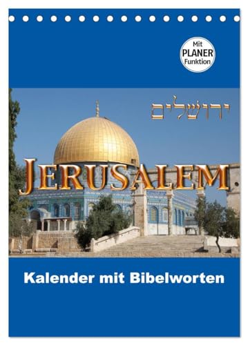 Jerusalem Kalender mit Bibelworten und Planer! (Tischkalender 2024 DIN A5 hoch), CALVENDO Monatskalender: Jeden Monat in Jerusalem mit Worten aus der Bibel! von CALVENDO
