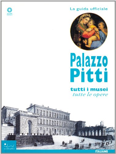 Palazzo Pitti. Tutti i musei, tutte le opere. Ediz. illustrata (Firenze musei) von Sillabe