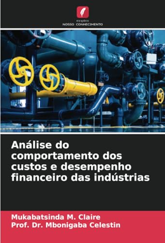 Análise do comportamento dos custos e desempenho financeiro das indústrias von Edições Nosso Conhecimento