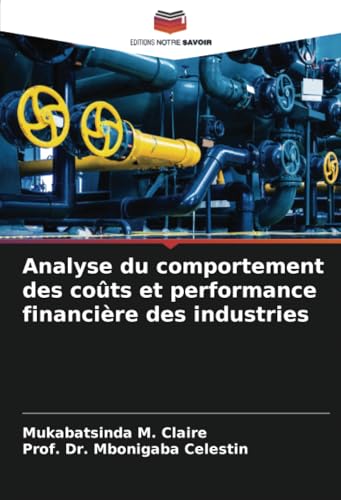Analyse du comportement des coûts et performance financière des industries von Editions Notre Savoir