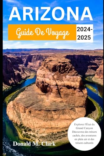 ARIZONA GUIDE DE VOYAGE 2024-2025: Explorez l'État du Grand Canyon Découvrez des trésors cachés, des aventures en plein air et des trésors culturels ARIZONA GUIDE DE VOYAGE 2024-2025: Explorez l'État du Grand Canyon Découvrez des trésors cachés, des aventures en plein air et des trésors culturels von Independently published