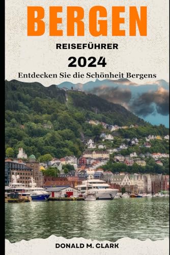 BERGEN REISEFÜHRER 2024: Entdecken Sie die Schönheit Bergens BERGEN REISEFÜHRER 2024: Entdecken Sie die Schönheit Bergens