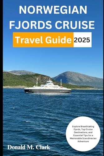 NORWEGIAN FJORDS CRUISE TRAVEL GUIDE 2025: Explore Breathtaking Fjords, Top Cruise Destinations, and Essential Tips for a Memorable Scandinavian Adventure (World Exploring Travel Guide) von Independently published