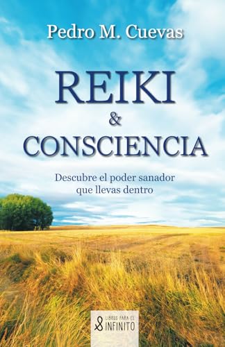 Reiki y consciencia: Descubre el poder sanador que llevas dentro Reiki y consciencia: Descubre el poder sanador que llevas dentro von Libros para el infinito