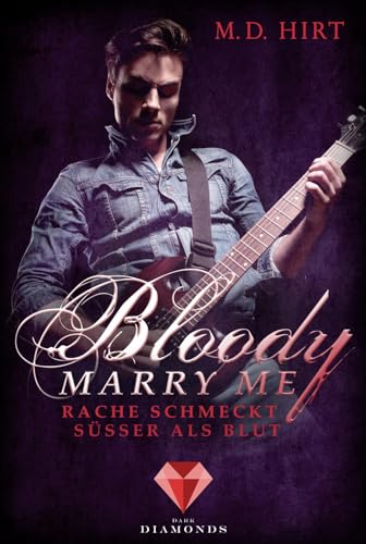 Bloody Marry Me 2: Rache schmeckt süßer als Blut: Vampir-Liebesroman (2) von Dark Diamonds