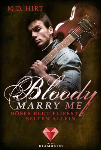 Bloody Marry Me 3: Böses Blut fließt selten allein: Vampir-Liebesroman (3) von Dark Diamonds