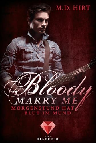 Bloody Marry Me 4: Morgenstund hat Blut im Mund: Vampir-Liebesroman (4) von Dark Diamonds