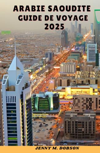 ARABIE SAOUDITE GUIDE DE VOYAGE 2025: "Aventures dans le désert, villes sacrées et merveilles de l'horizon - Un voyage à travers l'histoire, l'hospitalité et les merveilles modernes" ARABIE SAOUDITE GUIDE DE VOYAGE 2025: "Aventures dans le désert, villes sacrées et merveilles de l'horizon - Un voyage à travers l'histoire, l'hospitalité et les merveilles modernes" von Independently published