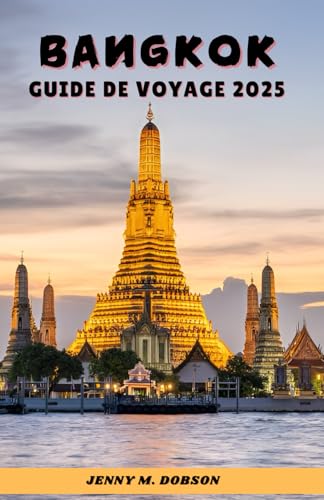 BANGKOK GUIDE DE VOYAGE 2025: "Des marchés animés aux temples tranquilles :– Un voyage au cœur de la Thaïlande" BANGKOK GUIDE DE VOYAGE 2025: "Des marchés animés aux temples tranquilles :– Un voyage au cœur de la Thaïlande" von Independently published
