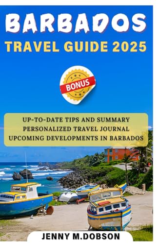 BARBADOS TRAVEL GUIDE 2025: Plan Your Unique Barbados Getaway: Travel Tips, Packing Advice, and Itineraries for Families, Couples, and Solo Adventurers BARBADOS TRAVEL GUIDE 2025: Plan Your Unique Barbados Getaway: Travel Tips, Packing Advice, and Itineraries for Families, Couples, and Solo Adventurers von Independently published