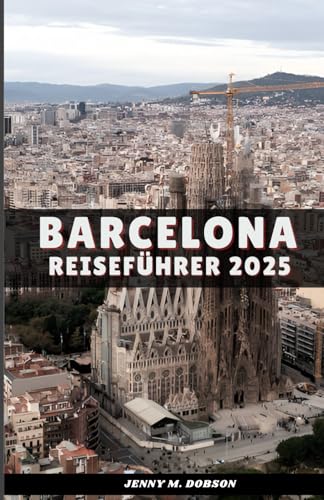 BARCELONA REISEFÜHRER 2025: Wandern wie ein Einheimischer: Entdecken Sie Barcelonas bestgehütete Geheimnisse, kulinarische Köstlichkeiten und verborgene Wunder. BARCELONA REISEFÜHRER 2025: Wandern wie ein Einheimischer: Entdecken Sie Barcelonas bestgehütete Geheimnisse, kulinarische Köstlichkeiten und verborgene Wunder. von Independently published
