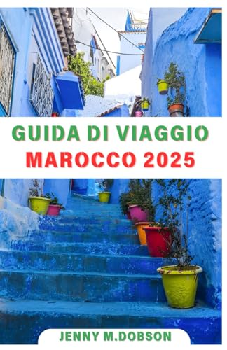 GUIDA DI VIAGGIO MAROCCO 2025: Attraversa il Marocco come un professionista: consigli dettagliati, luoghi da visitare, luoghi segreti e indulgenze culinarie per un'avventura senza precedenti nel 2025 GUIDA DI VIAGGIO MAROCCO 2025: Attraversa il Marocco come un professionista: consigli dettagliati, luoghi da visitare, luoghi segreti e indulgenze culinarie per un'avventura senza precedenti nel 2025 von Independently published