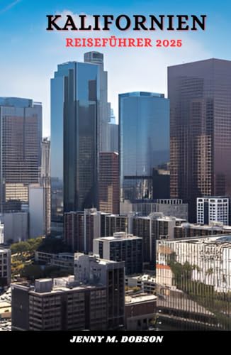 KALIFORNIEN REISEFÜHRER 2025: Der Golden State freigeschaltet, Intelligenter planen, besser reisen –„Verborgene Schätze, sehenswerte Orte und Insider-Geheimnisse KALIFORNIEN REISEFÜHRER 2025: Der Golden State freigeschaltet, Intelligenter planen, besser reisen –„Verborgene Schätze, sehenswerte Orte und Insider-Geheimnisse von Independently published