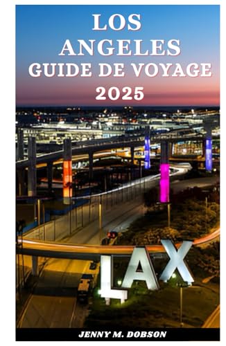 LOS ANGELES GUIDE DE VOYAGE 2025: "Votre passeport pour Los Angeles : Un guide organisé des meilleures attractions, cuisines, itinéraires, joyaux cachés de la ville et de la culture de Los Angeles en LOS ANGELES GUIDE DE VOYAGE 2025: "Votre passeport pour Los Angeles : Un guide organisé des meilleures attractions, cuisines, itinéraires, joyaux cachés de la ville et de la culture de Los Angeles en von Independently published