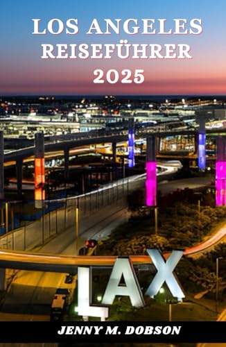 LOS ANGELES REISEFÜHRER 2025 LOS ANGELES REISEFÜHRER 2025 von Independently published