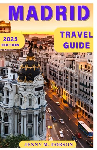 MADRID TRAVEL GUIDE 2025: "Navigate Madrid Like a Local: In-Depth Travel Tips, Iconic Sights, Hidden Gems, Culinary Recommendations and Unforgettable Experiences for 2025" MADRID TRAVEL GUIDE 2025: "Navigate Madrid Like a Local: In-Depth Travel Tips, Iconic Sights, Hidden Gems, Culinary Recommendations and Unforgettable Experiences for 2025" von Independently published