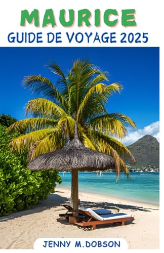 MAURICE GUIDE DE VOYAGE 2025: L’Île Maurice pour chaque voyageur : Un compagnon sur mesure pour les jeunes mariés, les familles, les aventuriers solitaires et les explorateurs à petit budget MAURICE GUIDE DE VOYAGE 2025: L’Île Maurice pour chaque voyageur : Un compagnon sur mesure pour les jeunes mariés, les familles, les aventuriers solitaires et les explorateurs à petit budget von Independently published