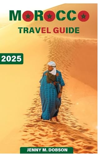 MOROCCO TRAVEL GUIDE 2025: "Traverse Morocco Like a Pro: Detailed Tips, Must-Visit Sights, Secret Locations, and Culinary Indulgences for an Unparalleled 2025 Adventure" MOROCCO TRAVEL GUIDE 2025: "Traverse Morocco Like a Pro: Detailed Tips, Must-Visit Sights, Secret Locations, and Culinary Indulgences for an Unparalleled 2025 Adventure" von Independently published