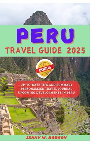 PERU TRAVEL GUIDE 2025: Experience Peru Like a Local: "Well Tailored Travel Tips, Iconic Landmarks, Hidden Treasures, Culinary Delights, and Adventures of a Lifetime" PERU TRAVEL GUIDE 2025: Experience Peru Like a Local: "Well Tailored Travel Tips, Iconic Landmarks, Hidden Treasures, Culinary Delights, and Adventures of a Lifetime" von Independently published