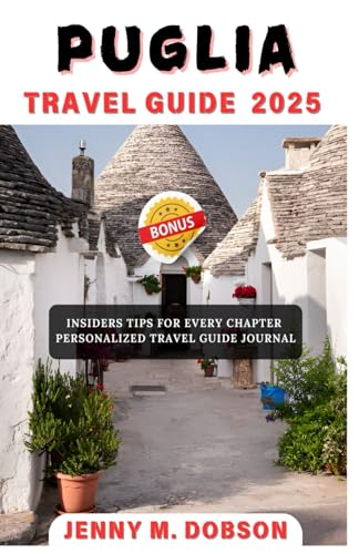 PUGLIA TRAVEL GUIDE 2025: Puglia Travel Made Easy: "Comprehensive Tips, Breathtaking Landscapes, Unique Experiences, Iconic Landmarks, Hidden Villages, Foodie Experiences, and Coastal Adventures" PUGLIA TRAVEL GUIDE 2025: Puglia Travel Made Easy: "Comprehensive Tips, Breathtaking Landscapes, Unique Experiences, Iconic Landmarks, Hidden Villages, Foodie Experiences, and Coastal Adventures" von Independently published