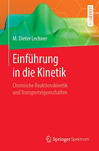Einführung in die Kinetik: Chemische Reaktionskinetik und Transporteigenschaften von Springer Spektrum