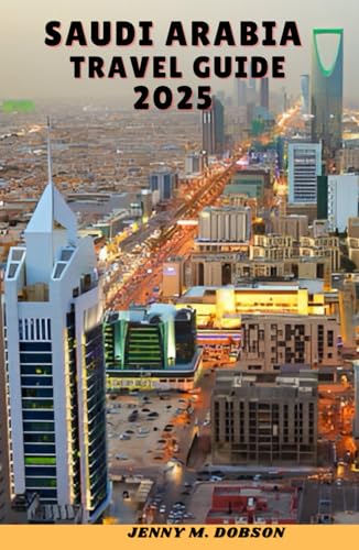 Saudi Arabia Travel Guide 2025: "Desert Adventures, Sacred Cities & Skyline WondersA Journey Through History, Hospitality & Modern Marvels" Saudi Arabia Travel Guide 2025: "Desert Adventures, Sacred Cities & Skyline WondersA Journey Through History, Hospitality & Modern Marvels" von Independently published