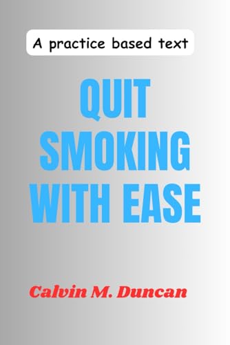 Quit Smoking With Ease: A Practice Based Text (Duncan's Health Guide) von Independently published