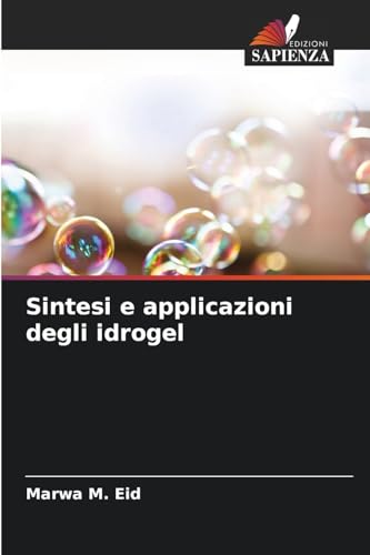 Sintesi e applicazioni degli idrogel von Edizioni Sapienza