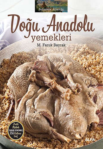 Doğu Anadolu Yemekleri (Ciltli): Soframda Anadolu Pratik Ölçülerle Tamamı Denenmiş 356 Katkısız Tarif von Alfa Yayınları