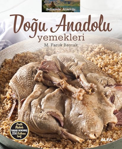 Doğu Anadolu Yemekleri (Ciltli): Soframda Anadolu Pratik Ölçülerle Tamamı Denenmiş 356 Katkısız Tarif von Alfa Yayınları