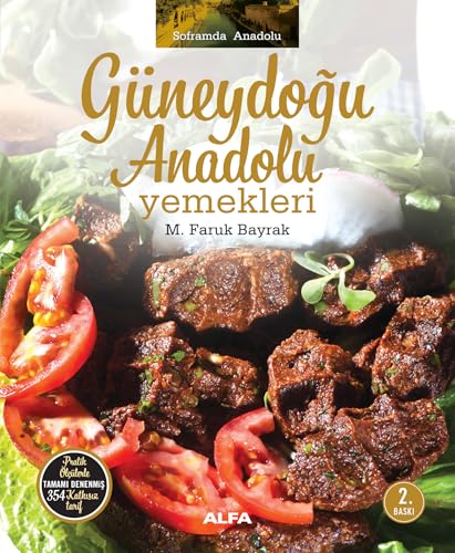 Güneydoğu Anadolu Yemekleri (Ciltli): Soframda Anadolu Pratik ölçülerle tamamı denenmiş 354 katkısız tarif von Alfa Yayınları