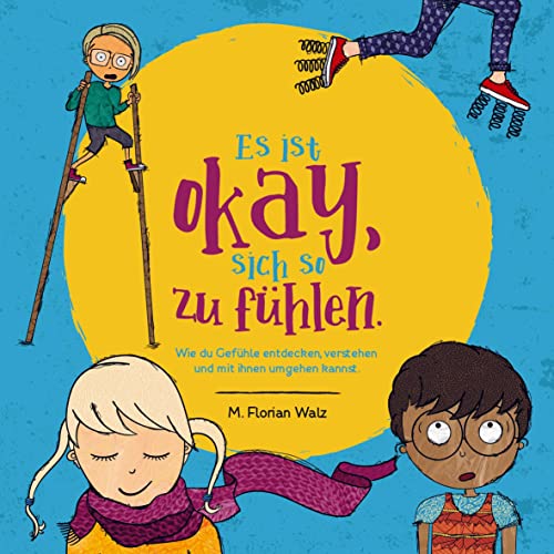 Es ist okay, sich so zu fühlen.: Wie du Gefühle entdecken, verstehen und mit ihnen umgehen kannst. von Bookmundo Direct