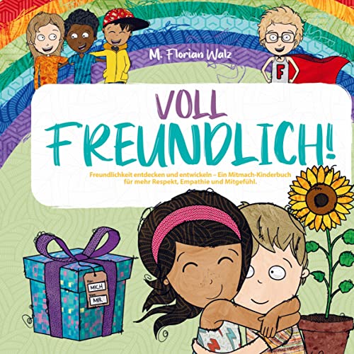 Voll Freundlich: Freundlichkeit entdecken und entwickeln - Ein Mitmach-Kinderbuch für mehr Respekt, Empathie und Mitgefühl von Bookmundo Direct