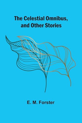 The Celestial Omnibus, and Other Stories von Alpha Edition