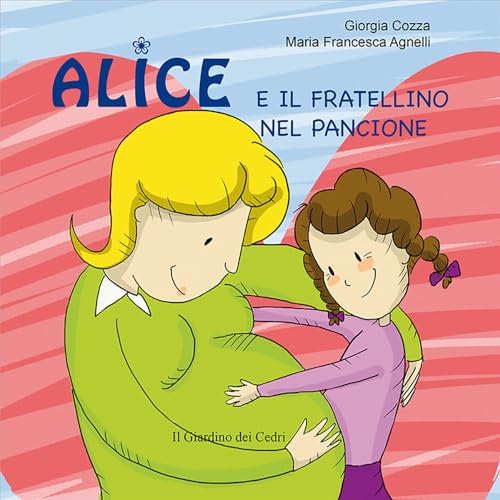 Alice e il fratellino nel pancione (Il giardino dei cedri) Alice e il fratellino nel pancione (Il giardino dei cedri) von Il Leone Verde