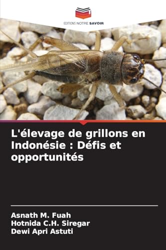 L'élevage de grillons en Indonésie : Défis et opportunités von Editions Notre Savoir