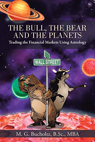 The Bull, The Bear and The Planets: Trading the Financial Markets Using Astrology von iUniverse