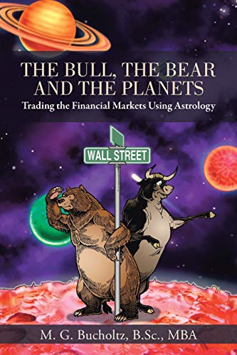 The Bull, The Bear and The Planets: Trading the Financial Markets Using Astrology