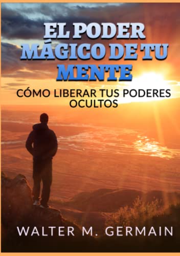 El Poder Mágico de tu Mente: Cómo liberar tus poderes ocultos von Stargatebook