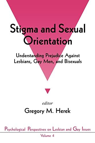 Stigma and Sexual Orientation: Understanding Prejudice against Lesbians, Gay Men and Bisexuals (Psychological Perspectives on Lesbian and Gay Issues, 4, Band 4) von Sage Publications