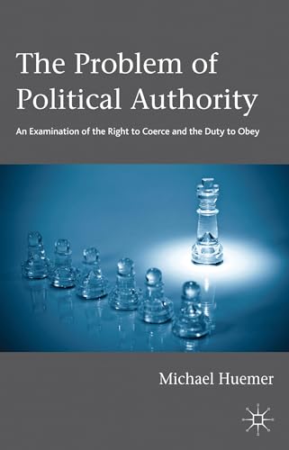 The Problem of Political Authority: An Examination of the Right to Coerce and the Duty to Obey von MACMILLAN