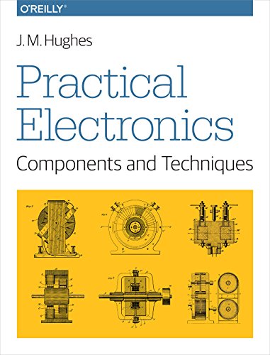 Practical Electronics: Components and Techniques von O'Reilly Media