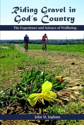 Riding Gravel in God's Country: The Experience and Science of Well-Being von Independently published