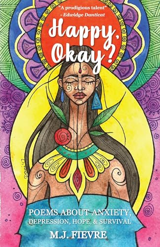 Happy, Okay?: Poems about Anxiety, Depression, Hope, and Survival (For Fans of Her by Pierre Alex Jeanty or Sylvester Mcnutt)