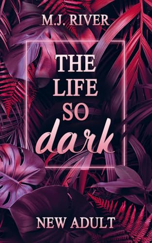 The Life So Dark: Spicy New Adult Romance Crime (So-Dark-Reihe 2) von Bookmundo