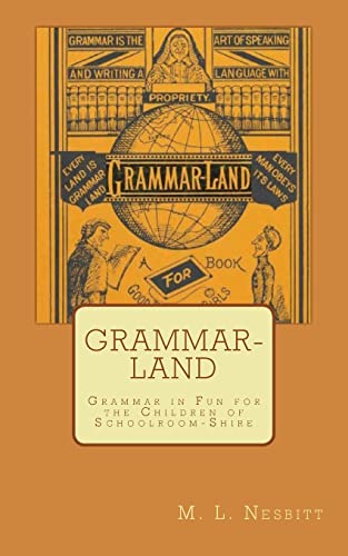 Grammar-Land: Grammar in Fun for the Children of Schoolroom-Shire von CREATESPACE