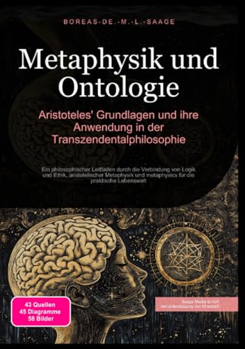 Metaphysik und Ontologie: Aristoteles' Grundlagen und ihre Anwendung in der Transzendentalphilosophie: Ein philosophischer Leitfaden durch die ... die praktische Lebenswelt (Philosophie (DE)) von epubli