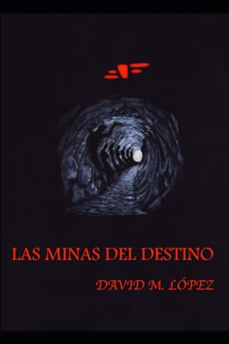 LAS MINAS DEL DESTINO (El Destino Se Puede Torcer, Band 1) von Independently published