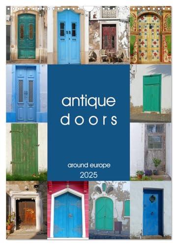 antique doors around europe (Wall Calendar 2025 DIN A3 portrait), CALVENDO 12 Month Wall Calendar: Enchanting old doors with a history